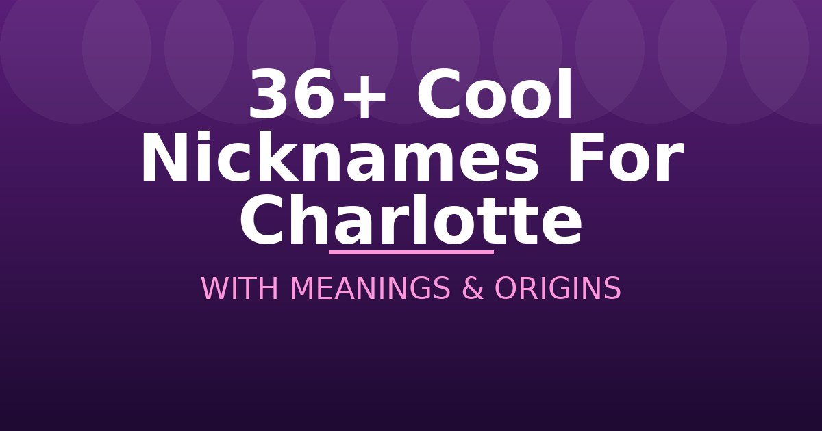 Cool Nicknames For Charlotte