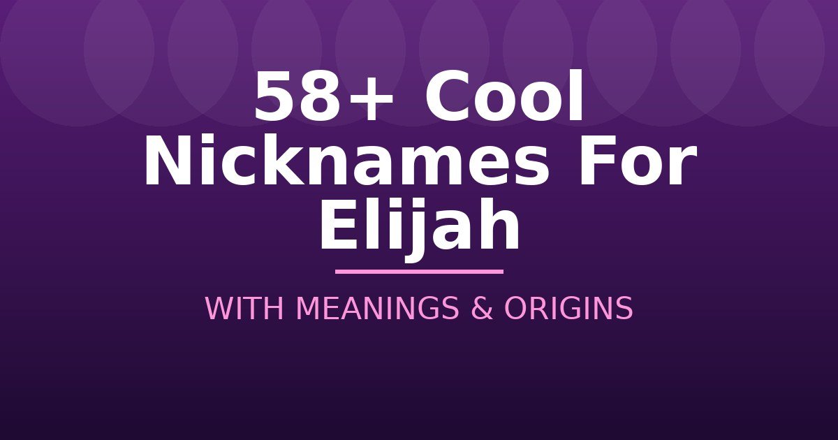 Cool Nicknames For Elijah