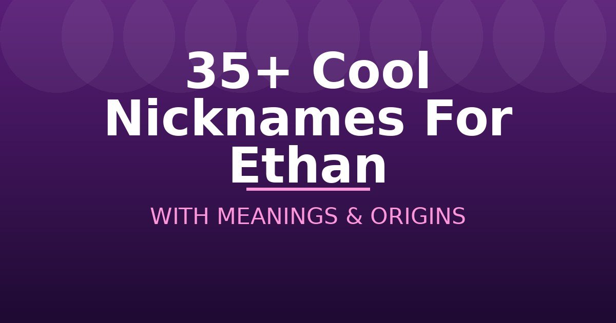 Cool Nicknames For Ethan