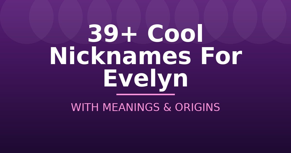 Cool Nicknames For Evelyn
