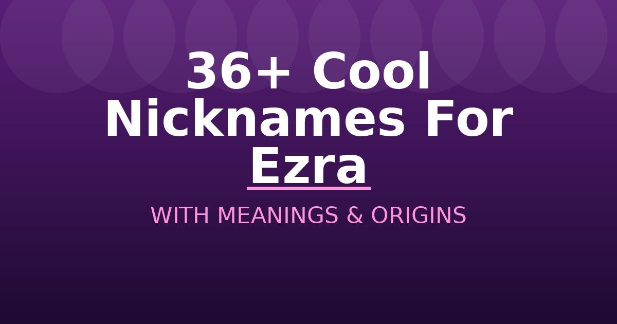 Cool Nicknames For Ezra