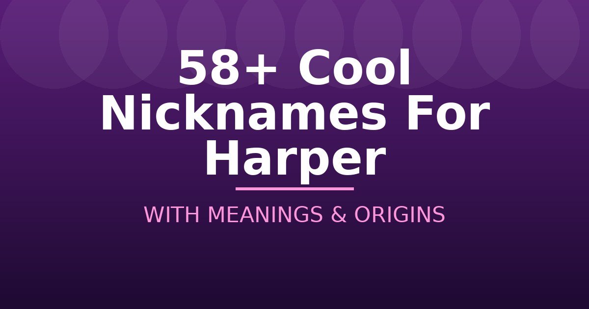 Cool Nicknames For Harper