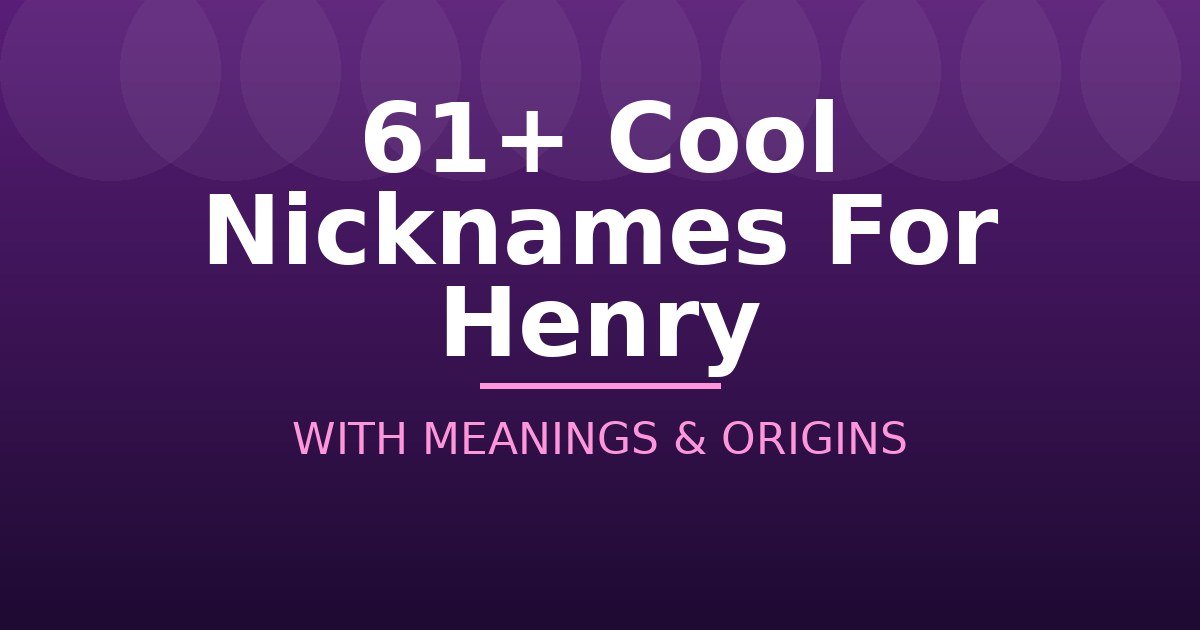 Cool Nicknames For Henry
