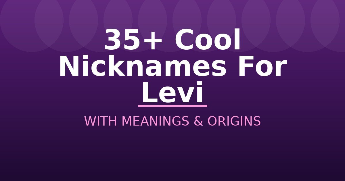 Cool Nicknames For Levi