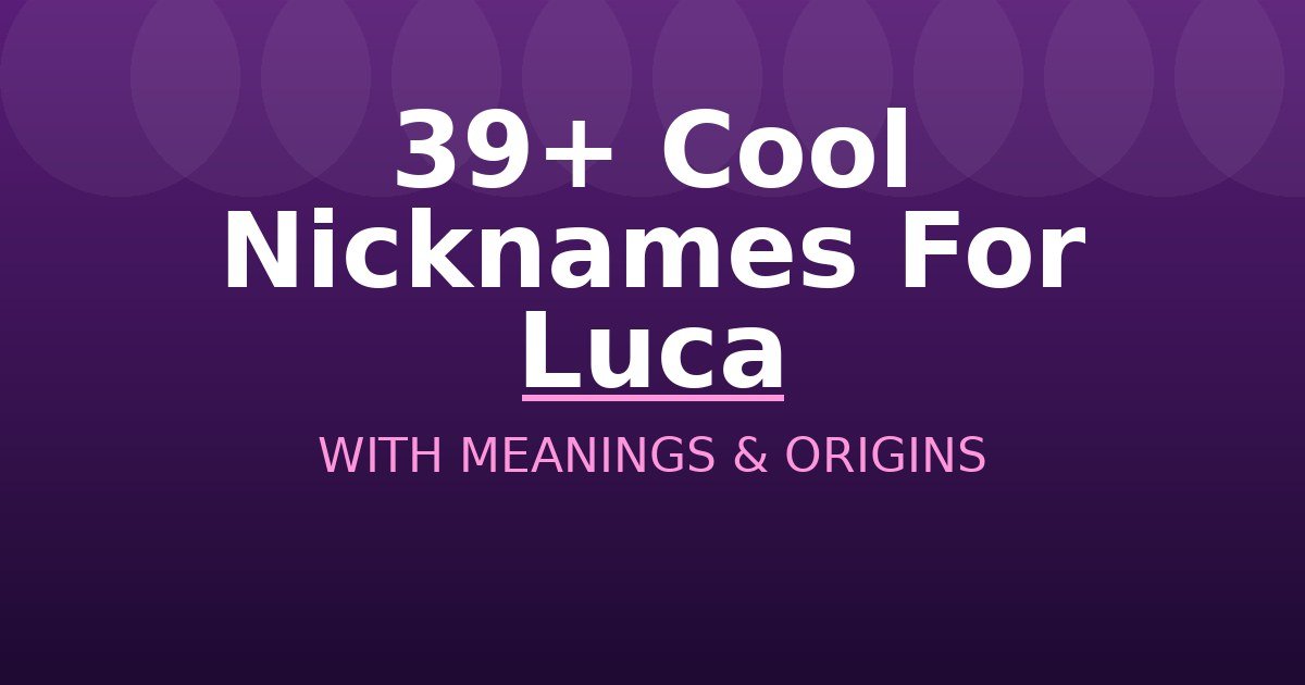 Cool Nicknames For Luca