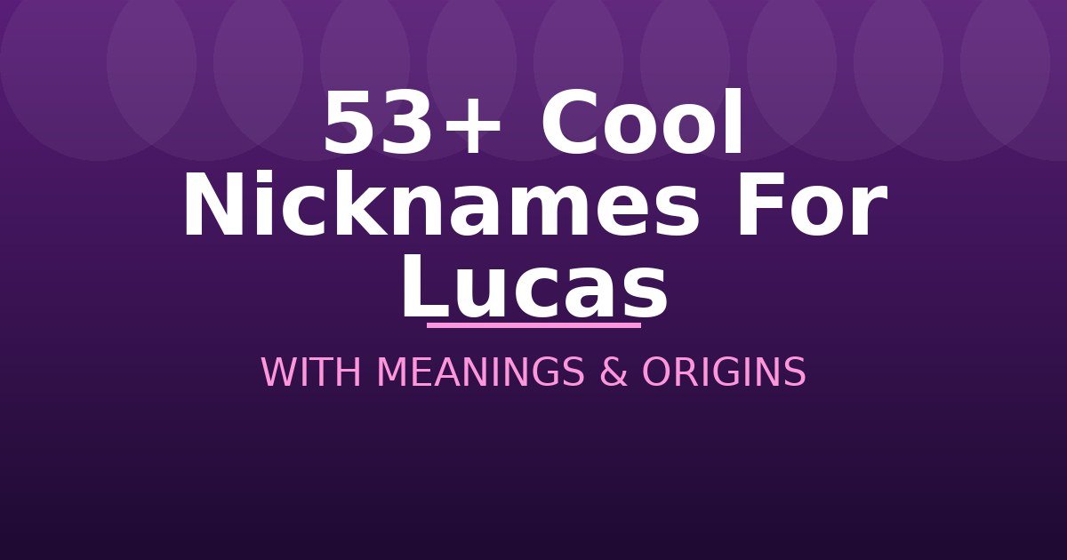 Cool Nicknames For Lucas