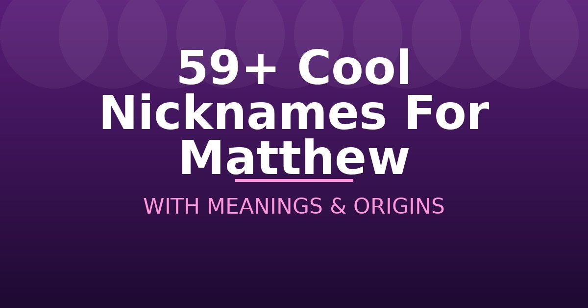 Cool Nicknames For Matthew