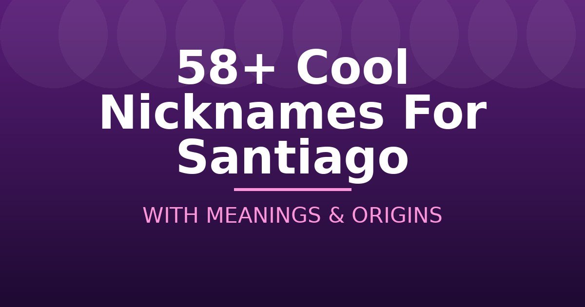 Cool Nicknames For Santiago