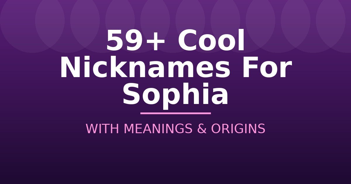 Cool Nicknames For Sophia