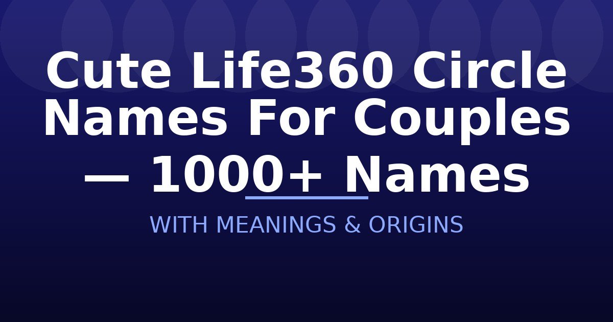 Cute Life360 Circle Names For Couples