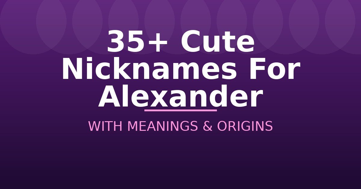 Cute Nicknames For Alexander