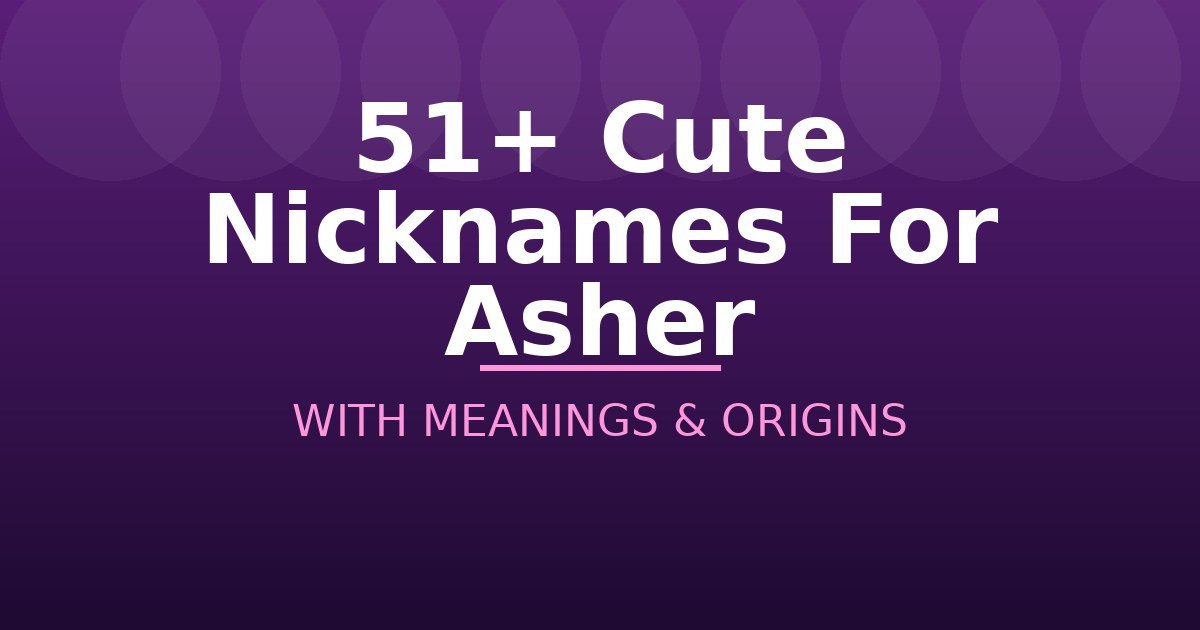 Cute Nicknames For Asher