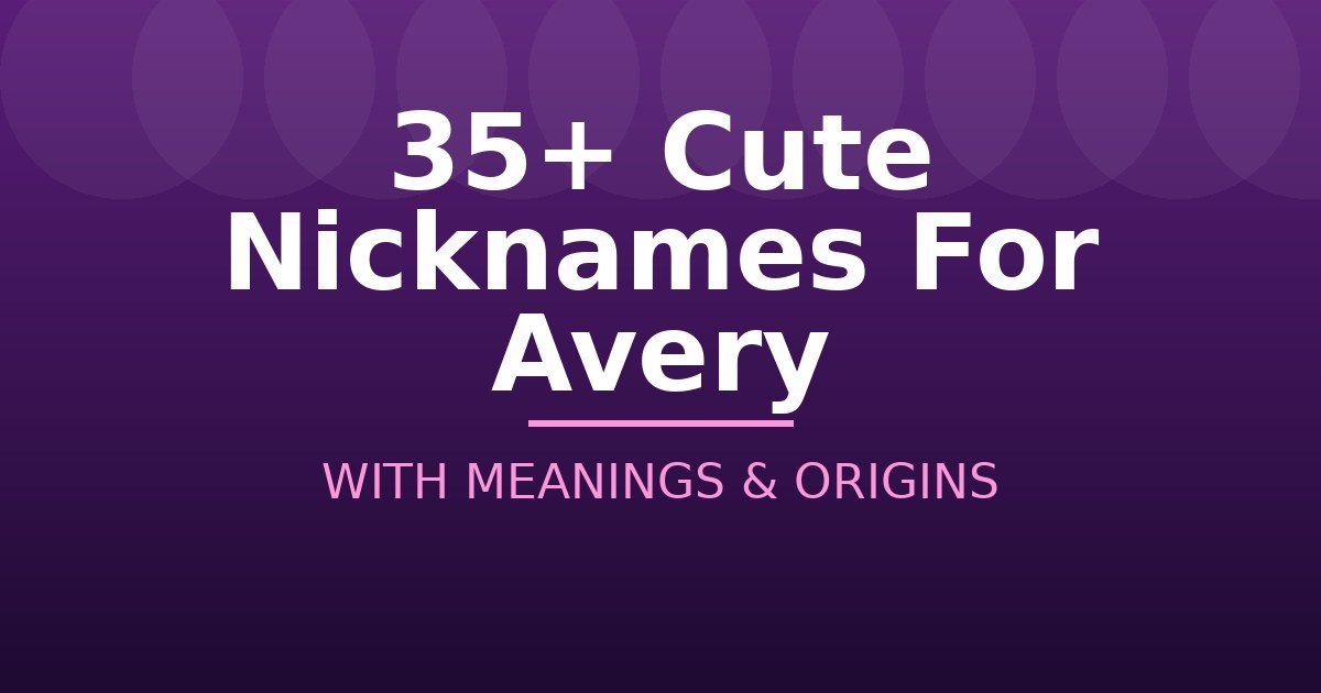 Cute Nicknames For Avery