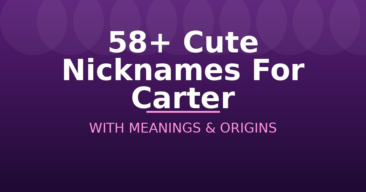 Cute Nicknames For Carter