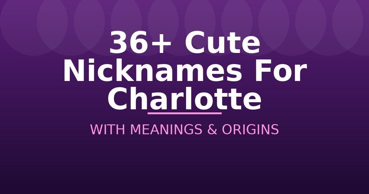 Cute Nicknames For Charlotte