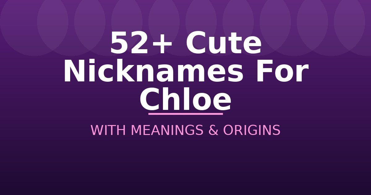 Cute Nicknames For Chloe