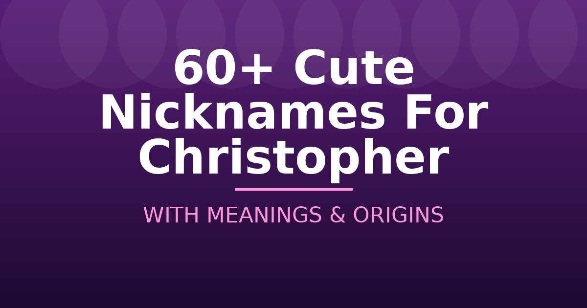 Cute Nicknames For Christopher