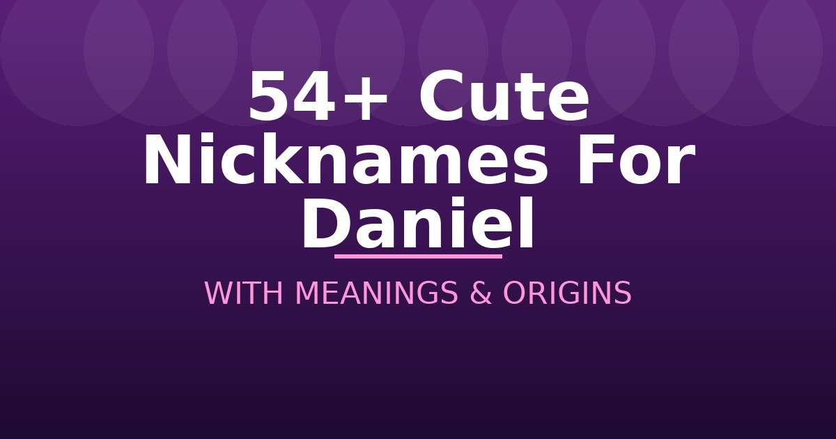 Cute Nicknames For Daniel