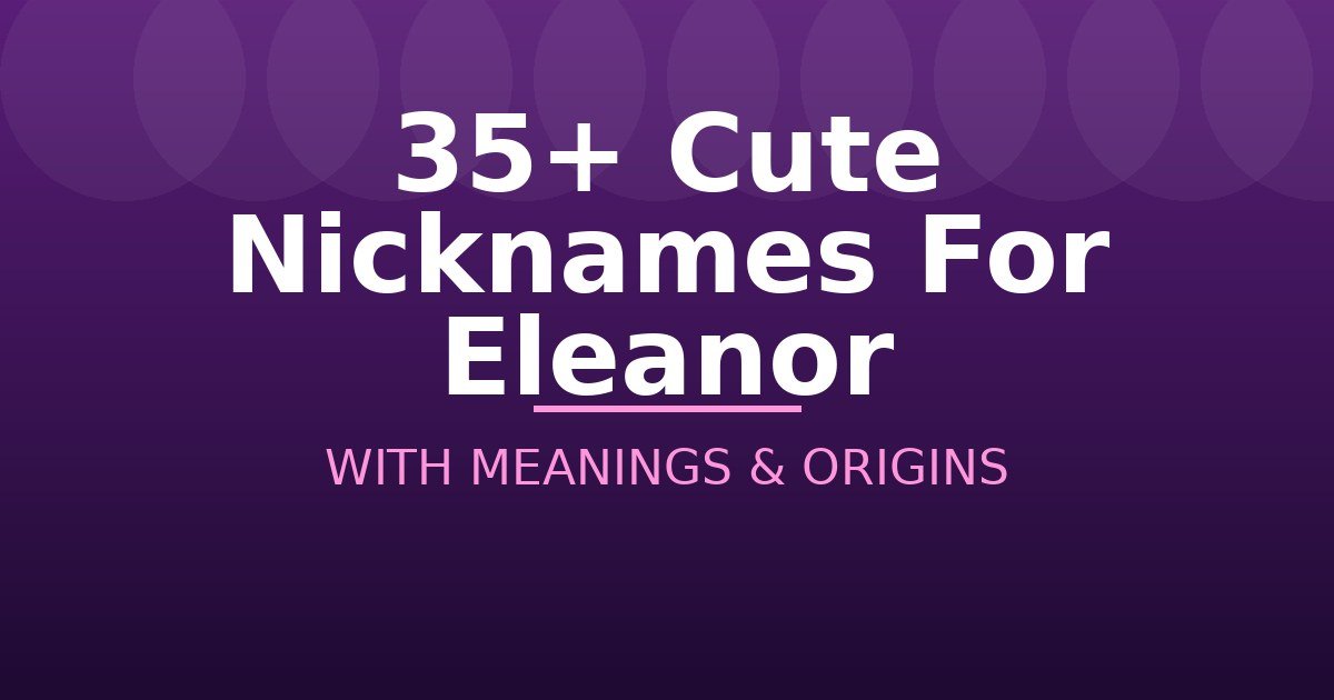 Cute Nicknames For Eleanor