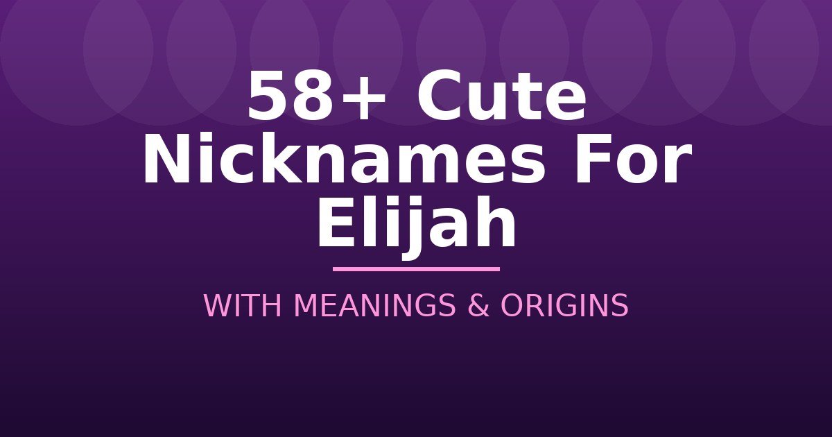 Cute Nicknames For Elijah