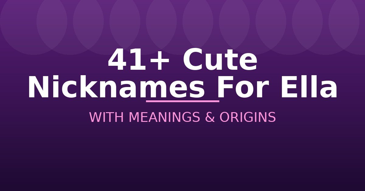 Cute Nicknames For Ella