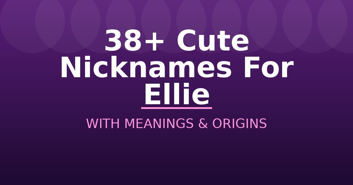 Cute Nicknames For Ellie