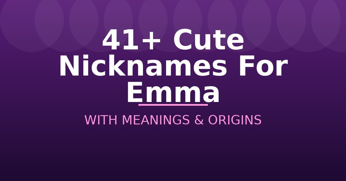 Cute Nicknames For Emma