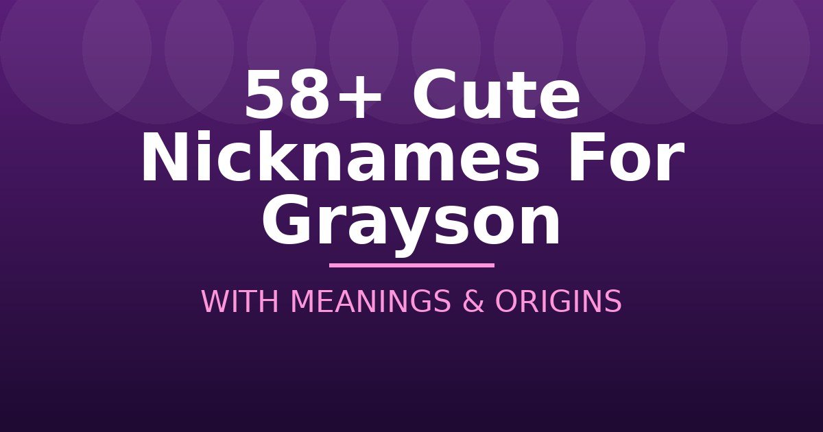 Cute Nicknames For Grayson