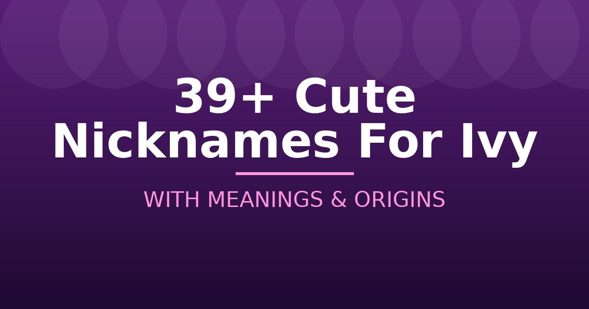 Cute Nicknames For Ivy