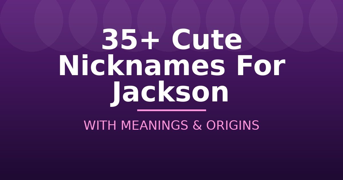 Cute Nicknames For Jackson