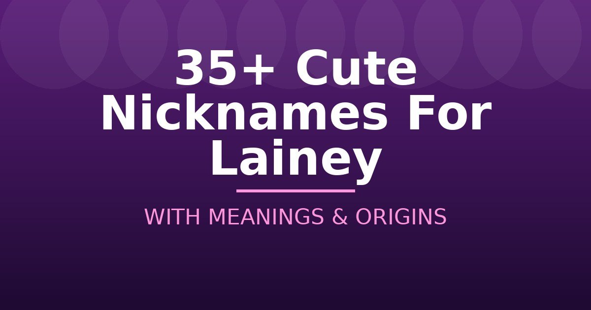Cute Nicknames For Lainey