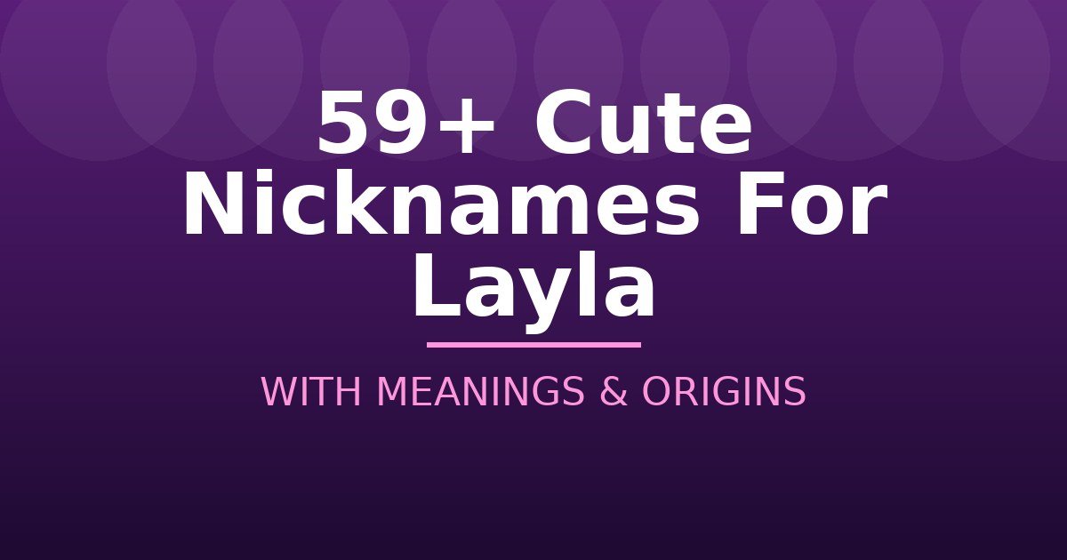Cute Nicknames For Layla