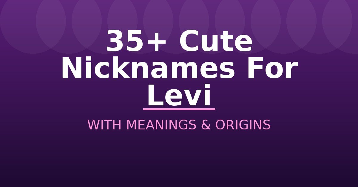 Cute Nicknames For Levi