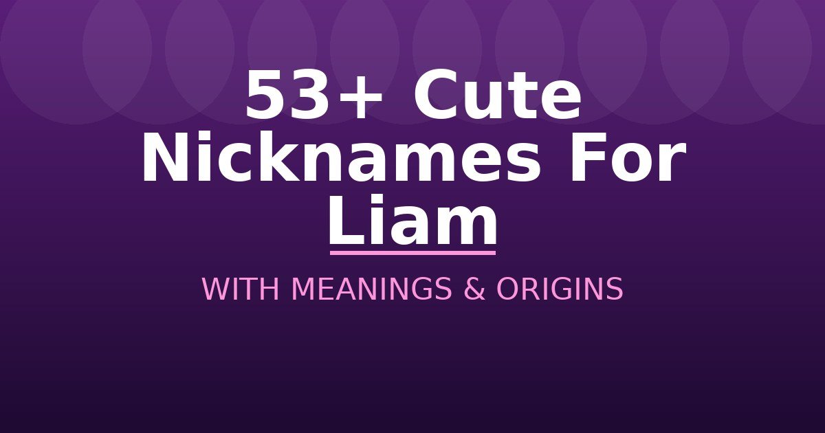 Cute Nicknames For Liam