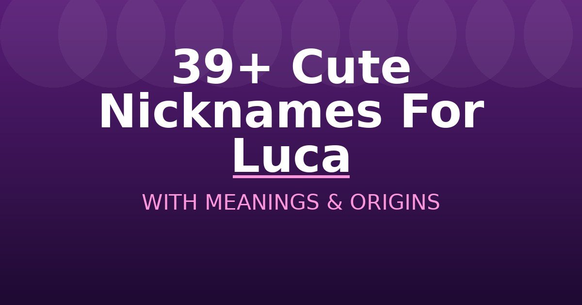 Cute Nicknames For Luca