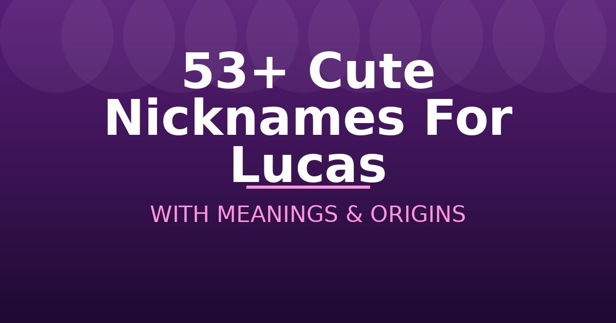 Cute Nicknames For Lucas