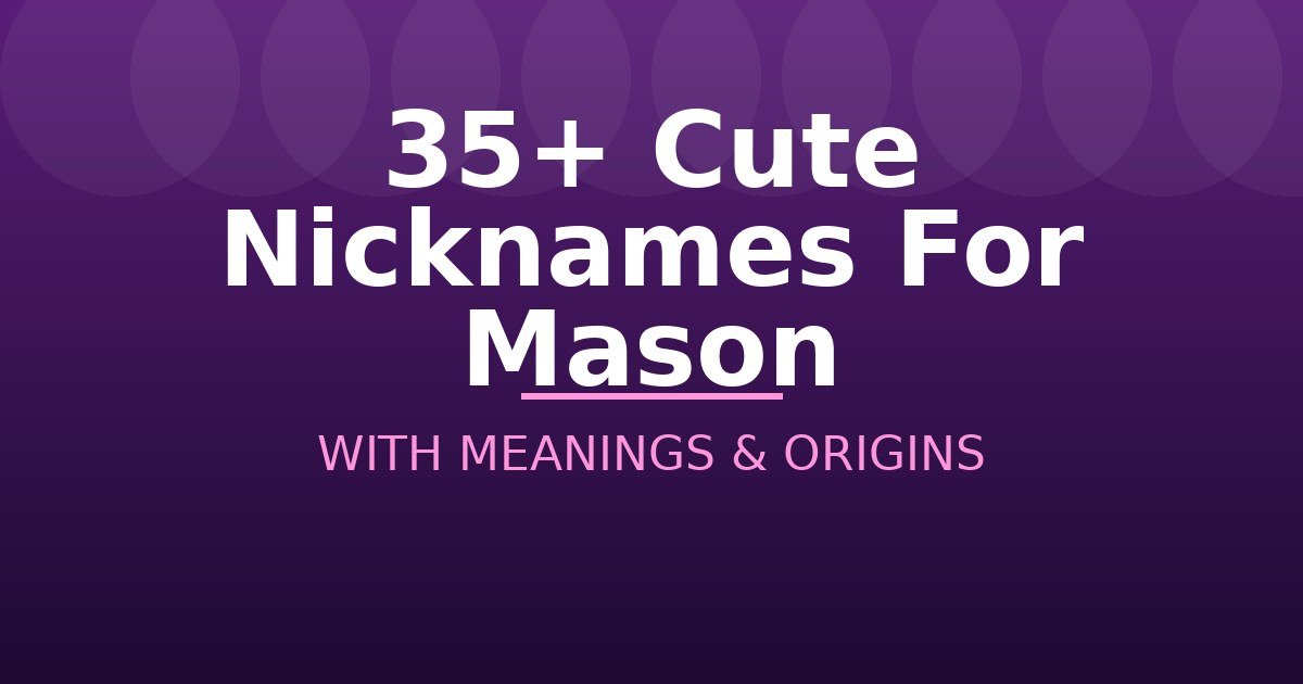 Cute Nicknames For Mason