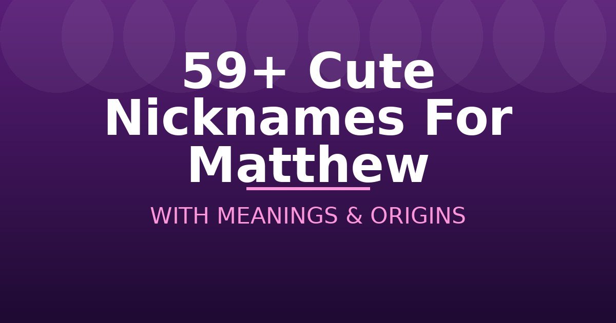 Cute Nicknames For Matthew