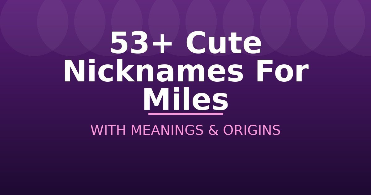 Cute Nicknames For Miles