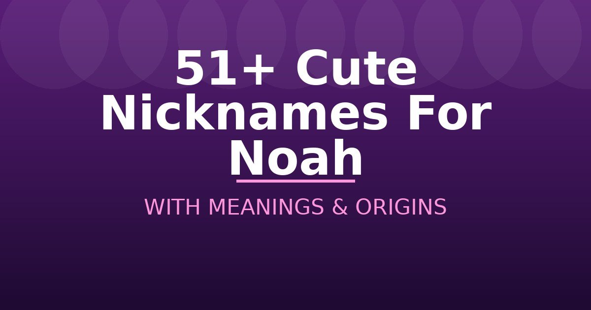 Cute Nicknames For Noah