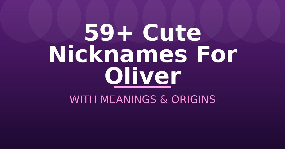 Cute Nicknames For Oliver
