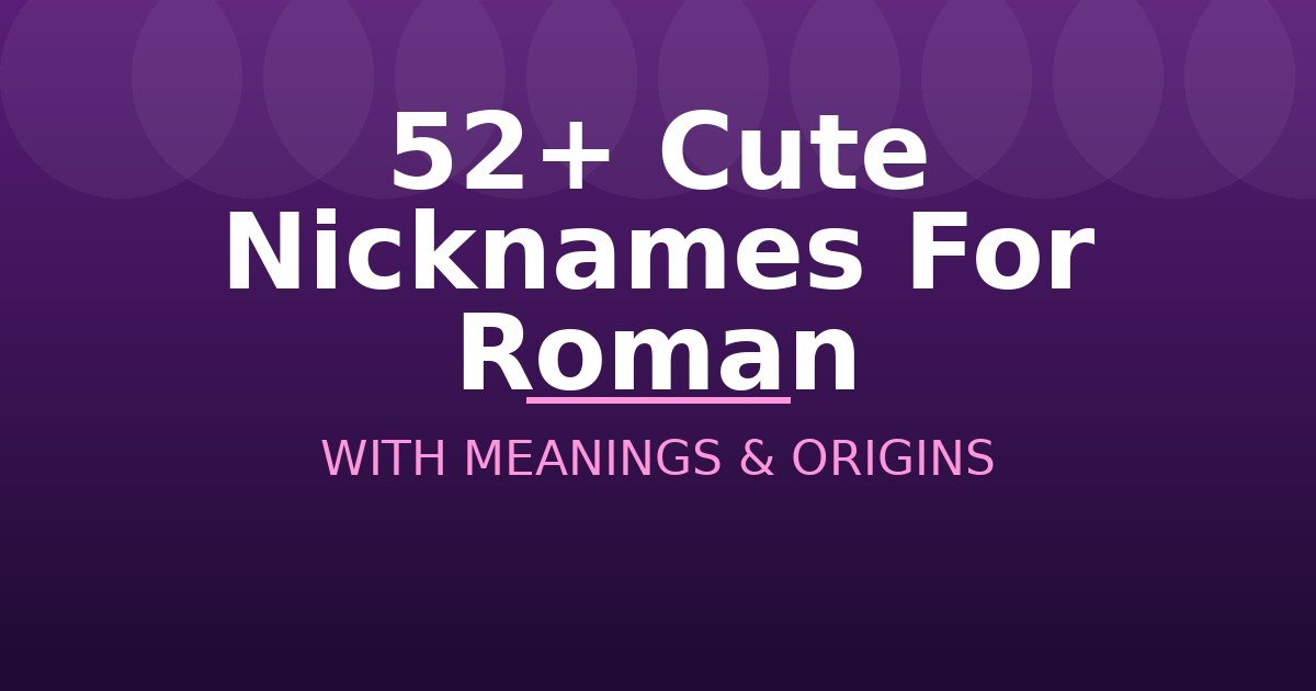 Cute Nicknames For Roman