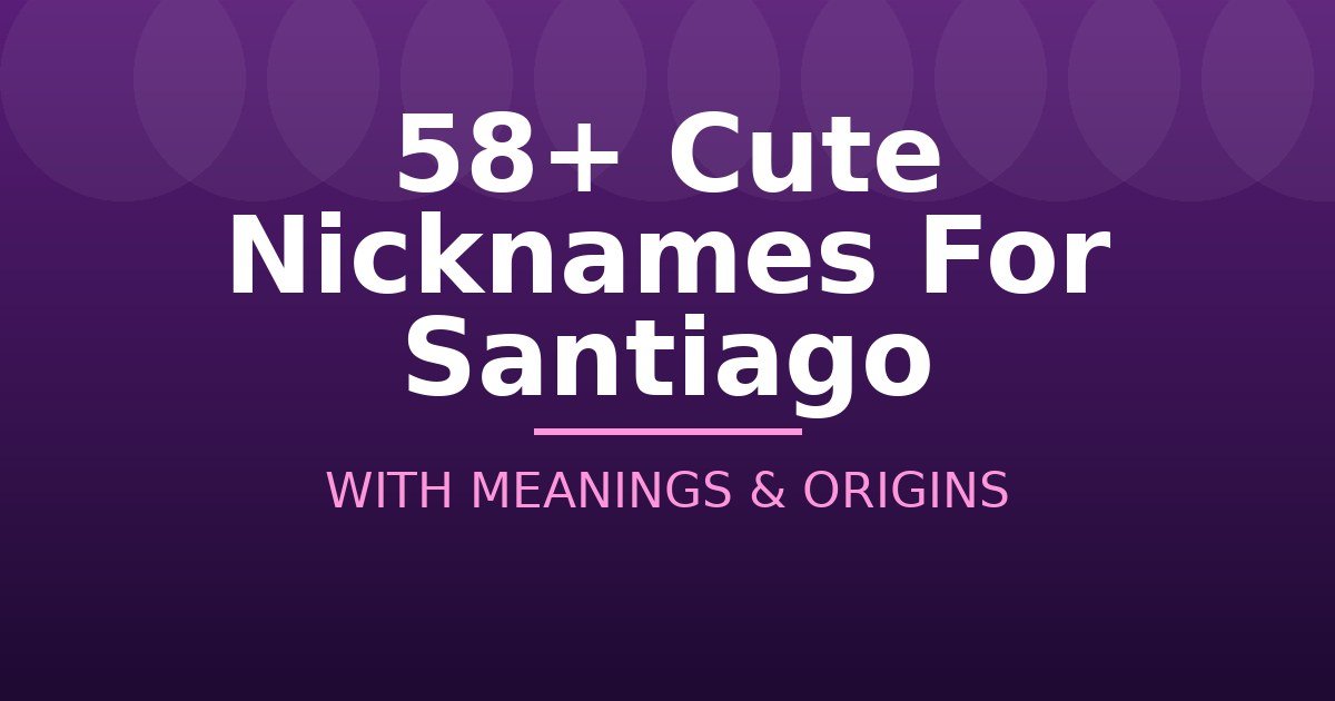 Cute Nicknames For Santiago