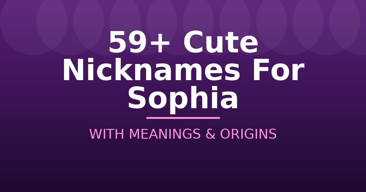 Cute Nicknames For Sophia