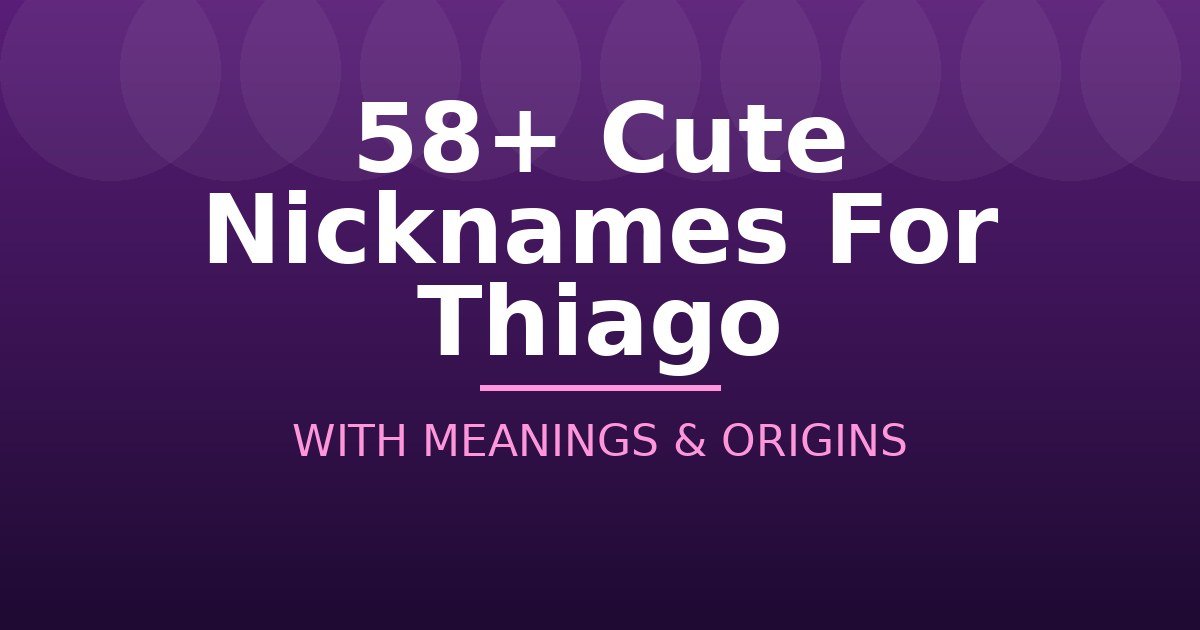 Cute Nicknames For Thiago