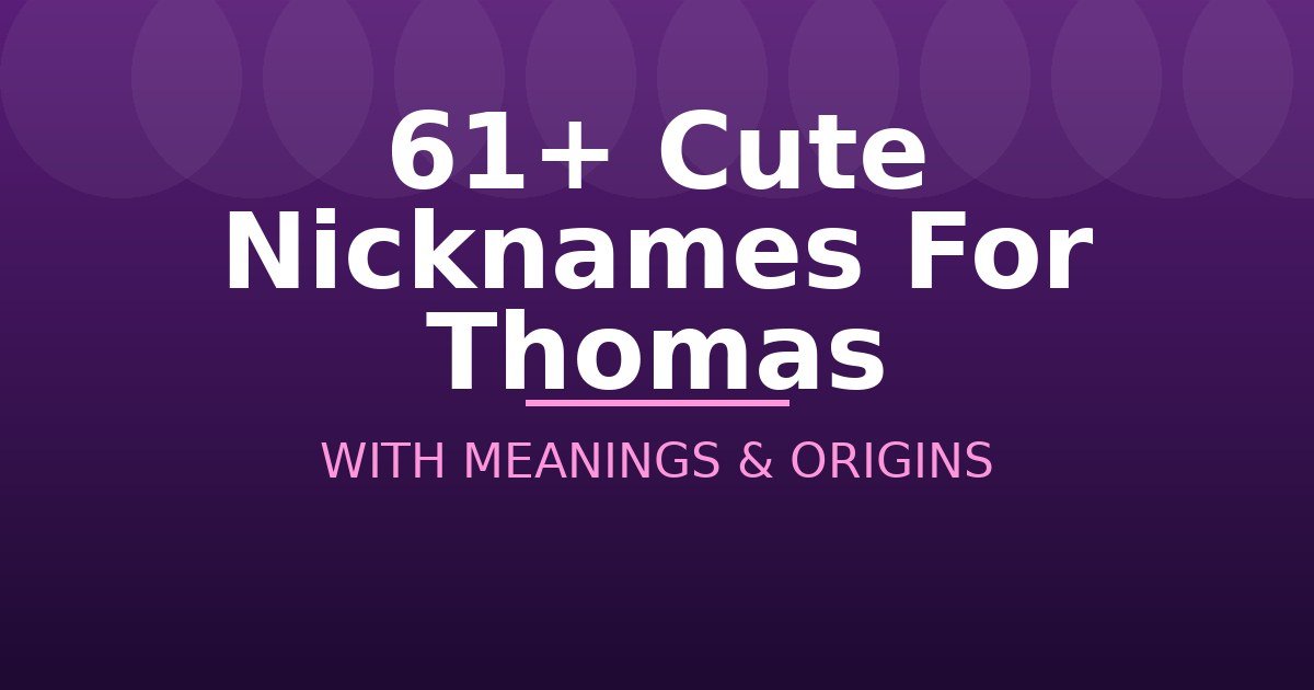 Cute Nicknames For Thomas