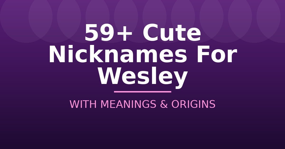Cute Nicknames For Wesley