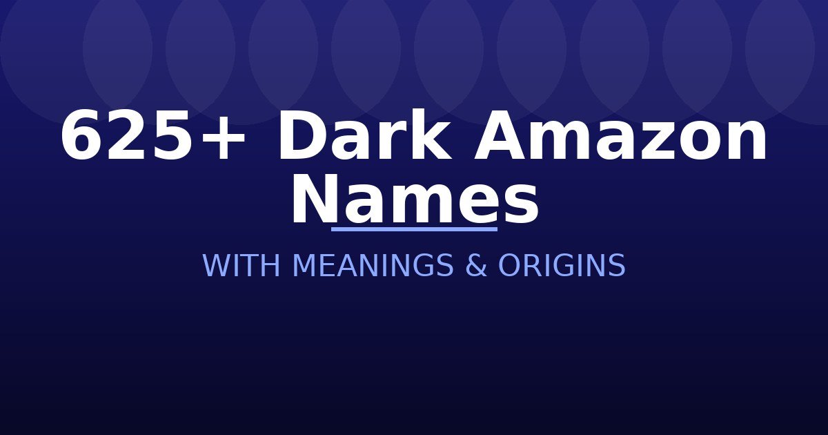 Dark Amazon Names