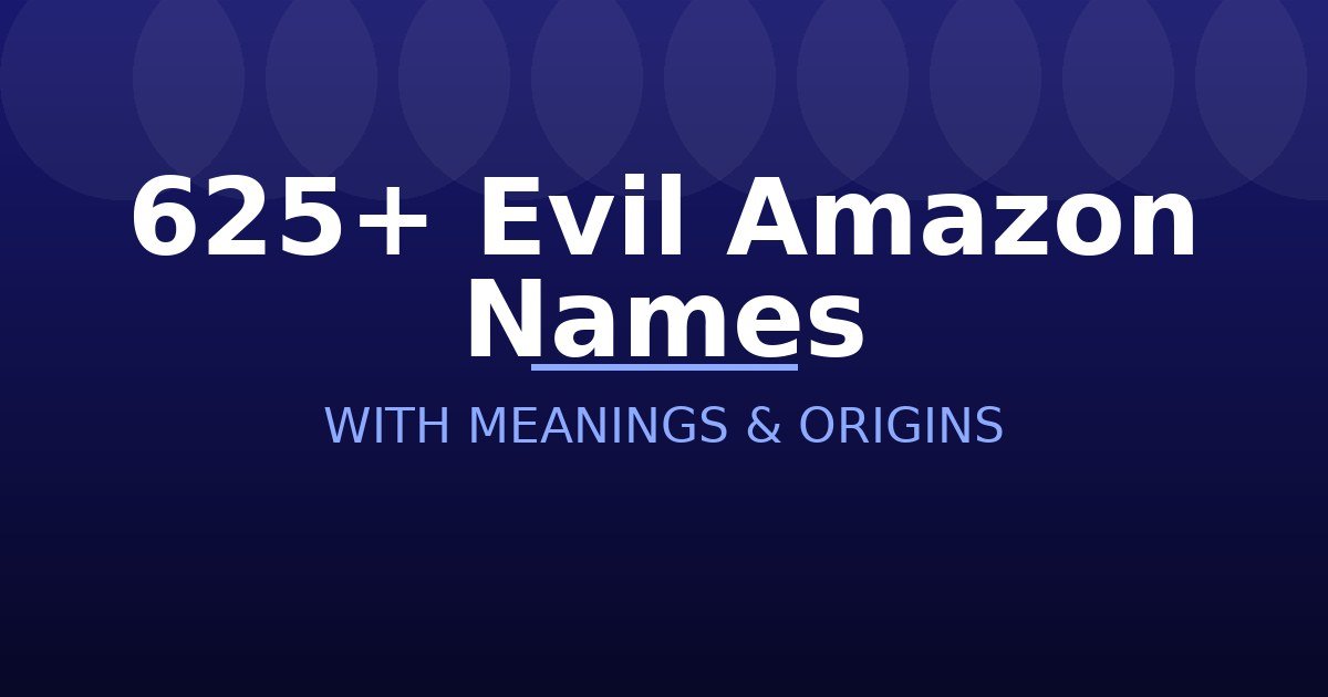 Evil Amazon Names