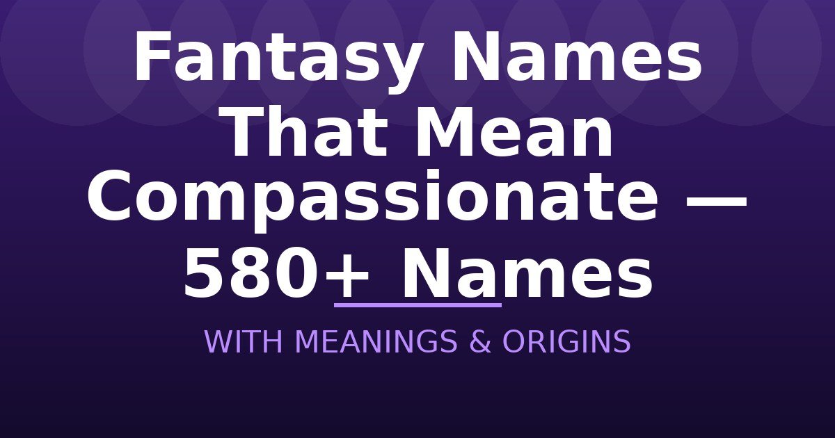 Fantasy Names That Mean Compassionate